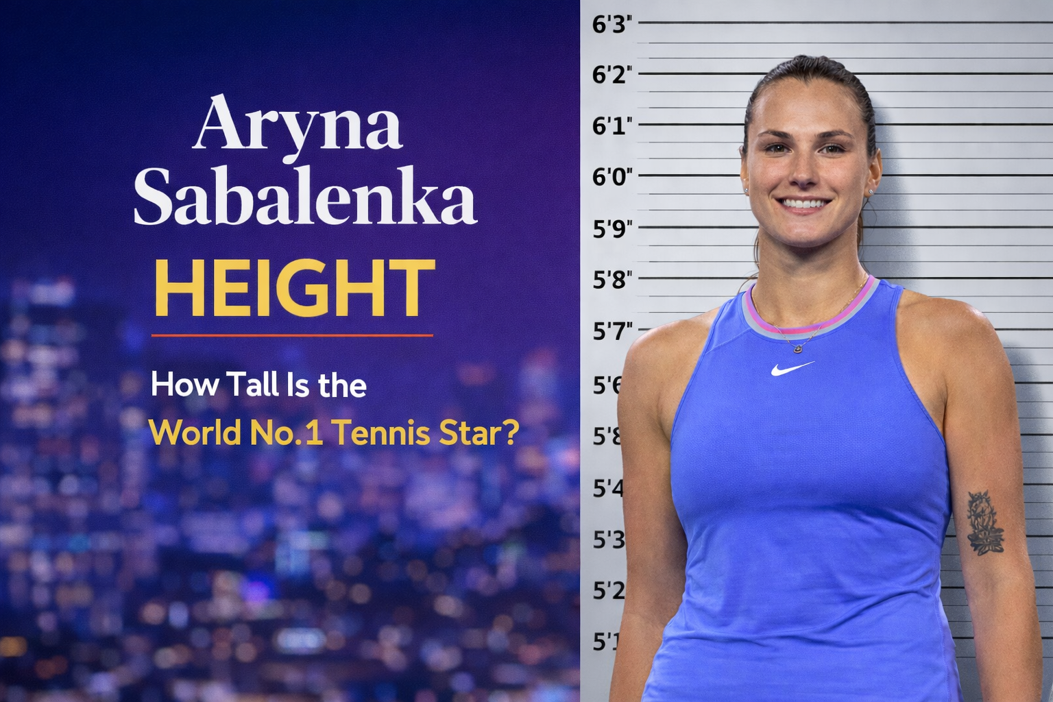 Aryna Sabalenka Height: How Tall Is the World No. 1 Tennis Star?