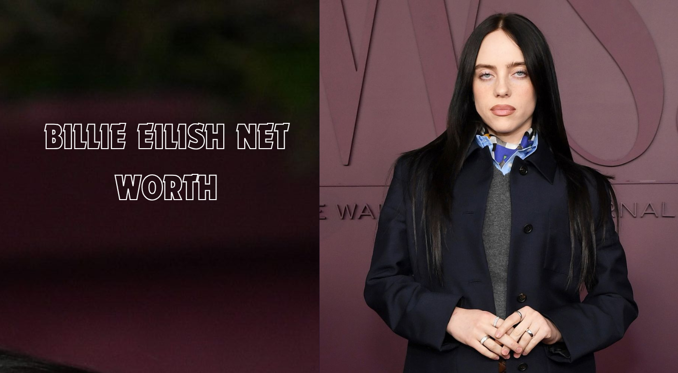 Billie Eilish Net Worth: How the Pop Star Made Her Millions