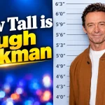 How Tall Is Hugh Jackman? The Real Number Revealed