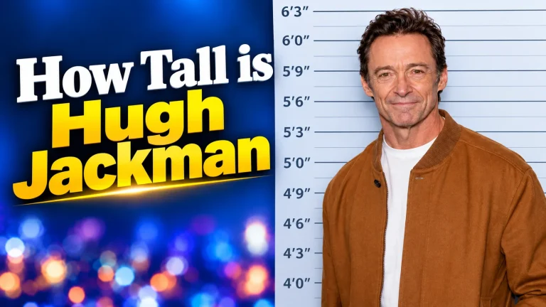How Tall Is Hugh Jackman? The Real Number Revealed